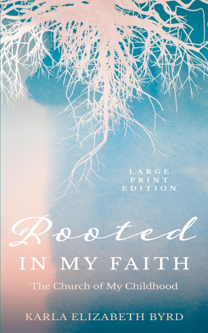 Rooted in My Faith: The Church of My Childhood