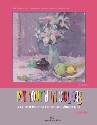 My Youth in Colors A Colored Painting Collection of Jinglin Guo