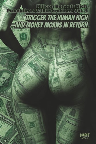 Nilicon Bones's Rich Punchlines & Illustrations Vol. 1 Trigger the Human High-And Money Moans in Return
