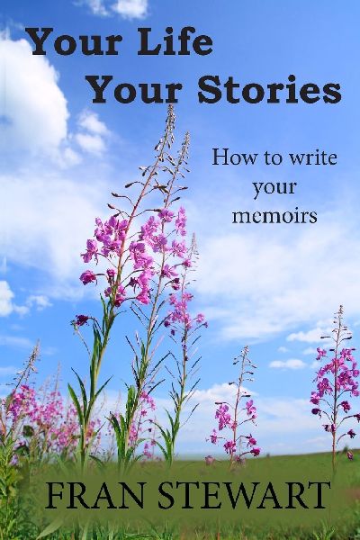 Your Life Your Stories: How to Write Your Memoirs