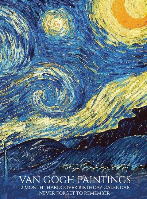 Birthday Calendar: Van Gogh Paintings Hardcover Monthly Daily Desk Diary Organizer for Birthdays, Important Dates, Anniversaries, Special Days