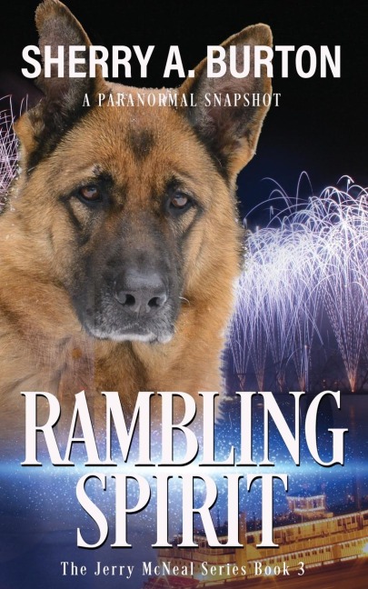 Rambling Spirit: Join Jerry McNeal And His Ghostly K-9 Partner As They Put Their Gifts To Good Use.