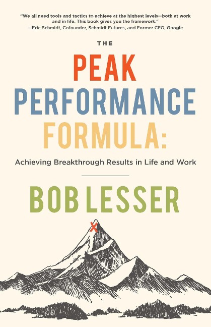 The Peak Performance Formula: Achieving Breakthrough Results in Life and Work