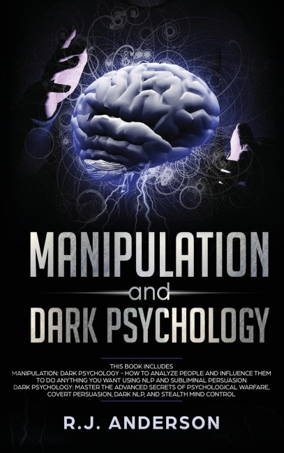 Manipulation and Dark Psychology: 2 Manuscripts - How to Analyze People and Influence Them to Do Anything You Want ... NLP, and Dark Cognitive Behavioral Therapy