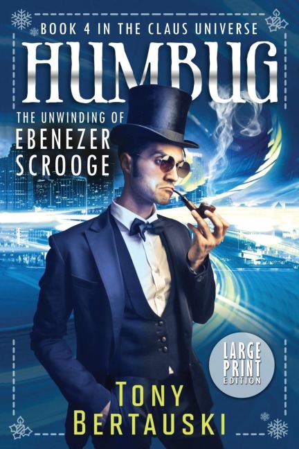 Humbug: The Unwinding of Ebenezer Scrooge  (Large Print Edition)