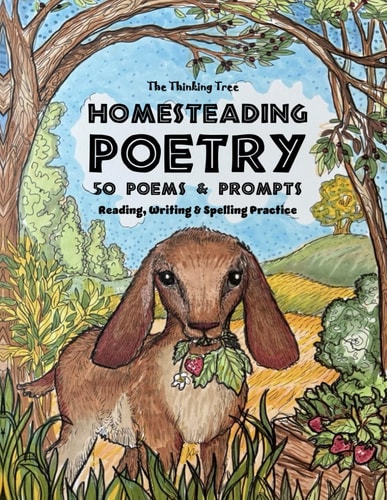 Homesteading Poetry - 50 Poems & Prompts Reading, Writing & Spelling Practice - The Thinking Tree