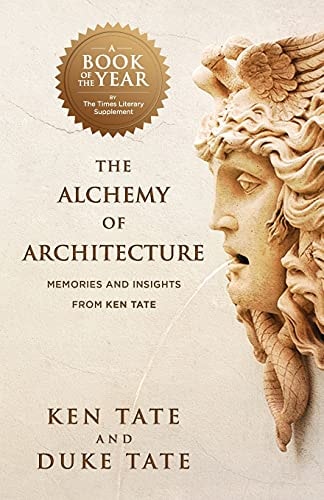 The Alchemy of Architecture Memories and Insights from Ken Tate
