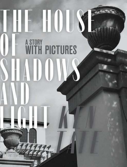 The House of Shadows and Light: A Story with Pictures