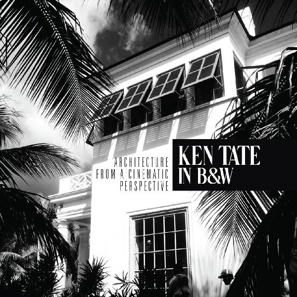 Ken Tate: Architecture from a Cinematic Perspective