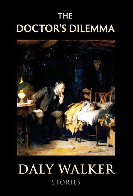 The Doctors Dilemma: Stories