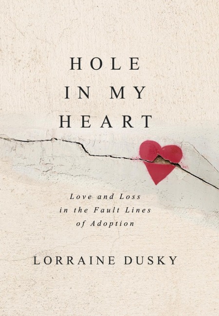 Hole in My Heart: Love and Loss in the Fault Lines of Adoption