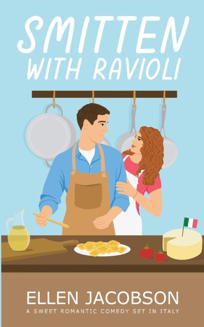 Smitten with Ravioli: A Sweet Romantic Comedy Set in Italy