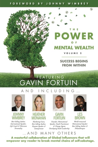 The POWER of MENTAL WEALTH Featuring Gavin Fortuin Success Begins From Within