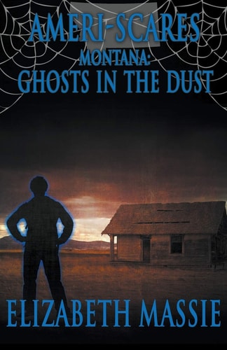 Ameri-Scares Montana Ghosts in the Dust