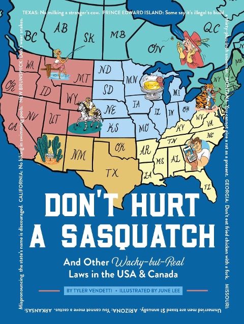 Don't Hurt a Sasquatch: And Other Wacky-But-Real Laws in the USA and Canada