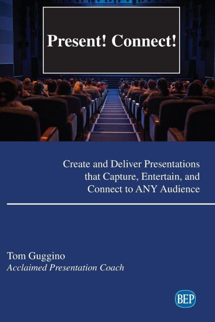 Present!  Connect!: Create and Deliver Presentations that Capture, Entertain, and Connect to ANY Audience