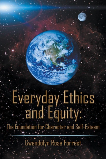 Everyday Ethics and Equity: The Foundation for Character and Self-Esteem