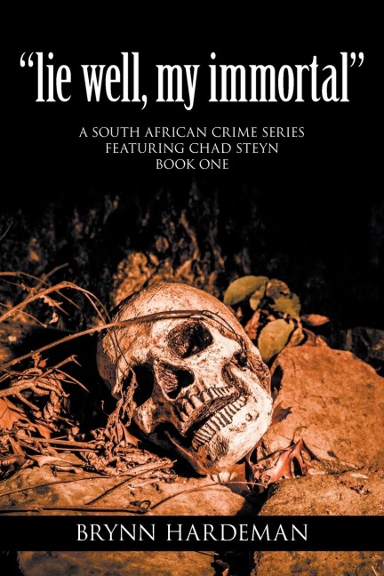 lie well, my immortal: A South African crime series featuring Chad Steyn - Book One