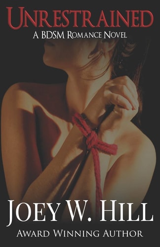 Unrestrained A BDSM Romance Novel