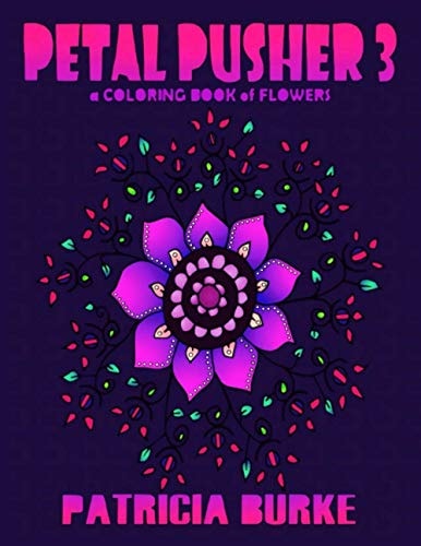 Petal Pusher 3 A Coloring Book of Flowers