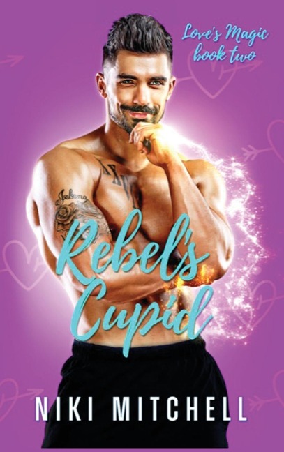 Rebels Cupid (Loves Magic Book 2)