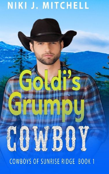 Goldis Grumpy Cowboy (Cowboys of Sunrise Ridge Book 1)