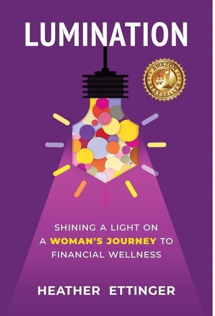 Lumination: Shining a Light on a Womans Journey to Financial Wellness