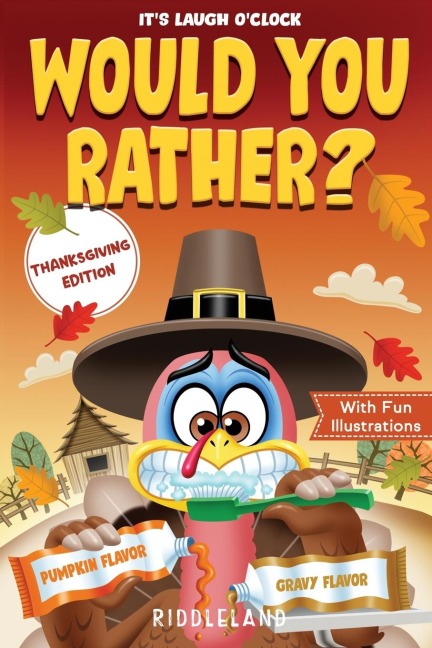 It's Laugh O'Clock - Would You Rather? Thanksgiving Edition: A Hilarious and Interactive Question Game Book for Boys and Girls Ages 6, 7, 8 , 9, 10, 11 Years Old - Thanksgiving Gift for Kids