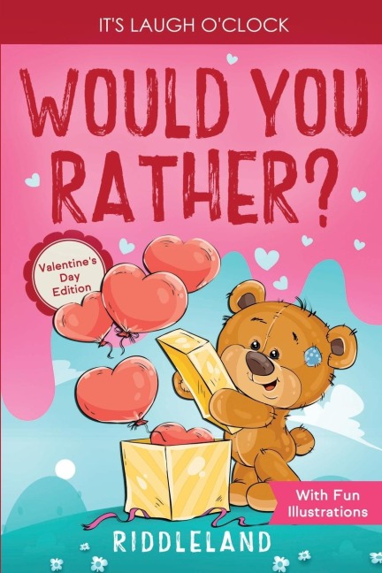 Its Laugh OClock - Would You Rather? Valentines Day Edition: A Hilarious and Interactive Question Game Book for Boys and Girls - Valentines Day Gift for Kids