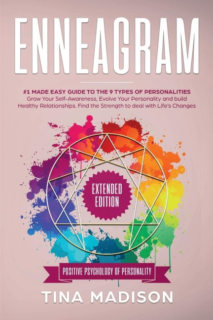Enneagram: #1 Made Easy Guide to the 9 Type of Personalities. Grow Your Self-Awareness, Evolve Your Personality, and build Healthy Relationships. Find the Strength to deal with Lifes Changes