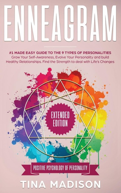 Enneagram: #1 Made Easy Guide to the 9 Type of Personalities. Grow Your Self-Awareness, Evolve Your Personality, and build Healthy Relationships. Find the Strength to deal with Lifes Changes