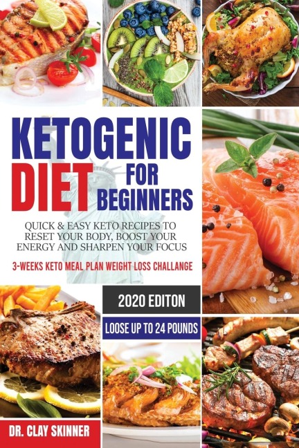 Ketogenic Diet for Beginners: Quick & Easy Keto Recipes to Reset your Body, Boost your Energy and Sharpen your Focus | 3-weeks Keto Meal Plan Weight Loss Challenge - Lose up to 24 Pounds
