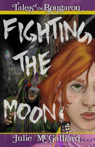 Fighting the Moon Tales of the Rougarou Book 3