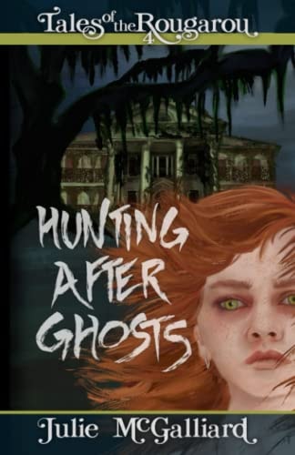 Hunting After Ghosts Tales of the Rougarou Book 4