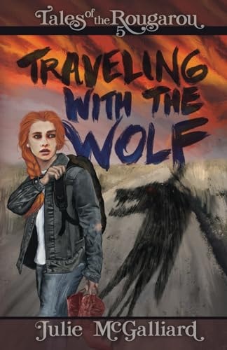 Traveling With the Wolf Tales of the Rougarou Book 5