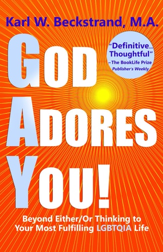 God Adores You Beyond Either/Or Thinking to Your Most Fulfilling LGBTQIA Life