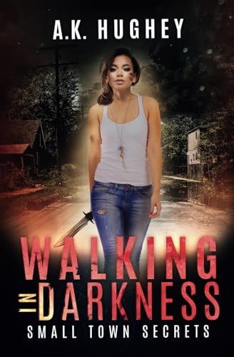 Walking in Darkness A Vigilante Justice Thriller