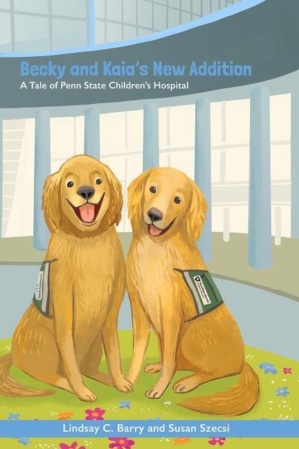 Becky and Kaias New Addition: A Tale of Penn State Childrens Hospital