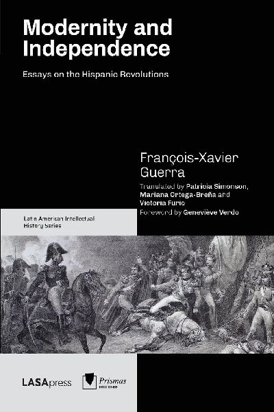 Modernity and Independence: Essays on the Hispanic Revolutions