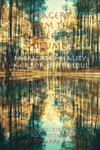 Imagery from the Collective - Volume 4 Fabricated Reality: Mirror of the Soul