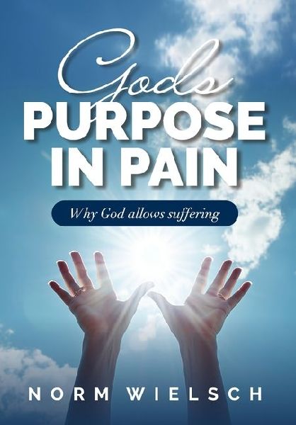 Gods Purpose in Pain: Why God Allows Suffering