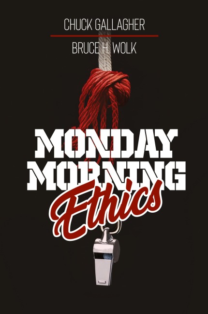 Monday Morning Ethics: The Lessons Sports Ethics Scandal Can Teach Athletes, Coaches, Sports Executives and Fans
