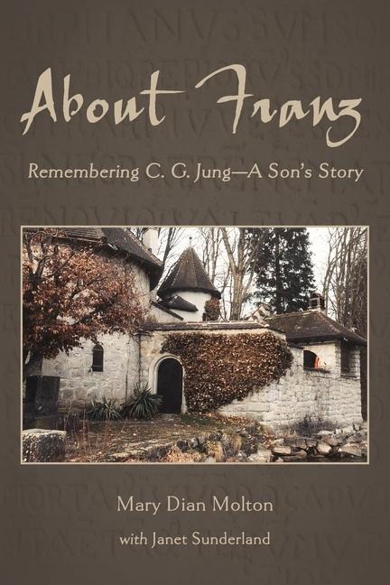 About Franz: Remembering C. G. Jung-A Sons Story