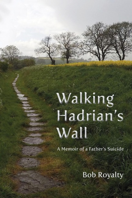 Walking Hadrians Wall: A Memoir of a Fathers Suicide