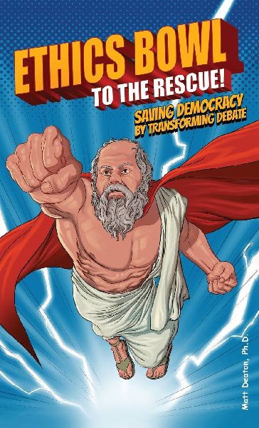 Ethics Bowl to the Rescue!: Saving Democracy by Transforming Debate