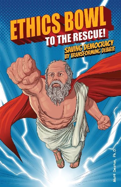 Ethics Bowl to the Rescue!: Saving Democracy by Transforming Debate