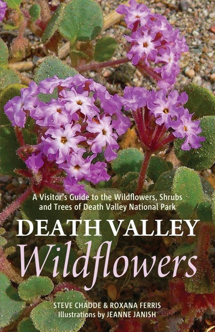 Death Valley Wildflowers: A Visitors Guide to the Wildflowers, Shrubs and Trees of Death Valley National Park