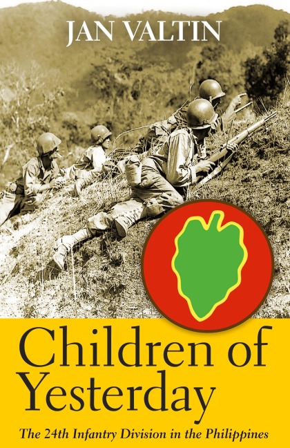 Children of Yesterday: The 24th Infantry Division in the Philippines