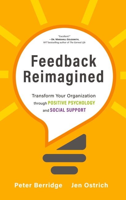 Feedback Reimagined: Transform Your Organization through POSITIVE PSYCHOLOGY and SOCIAL SUPPORT