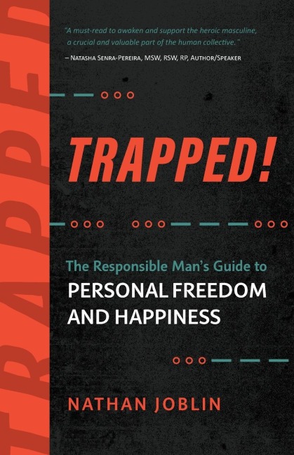 Trapped!: The Responsible Mans Guide to Personal Freedom and Happiness